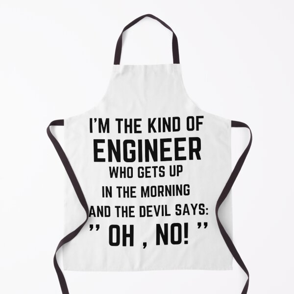Item preview, I'm the kind of engineer who gets up in the morning and the devil says Oh no designed and sold by Medmac's Designs.