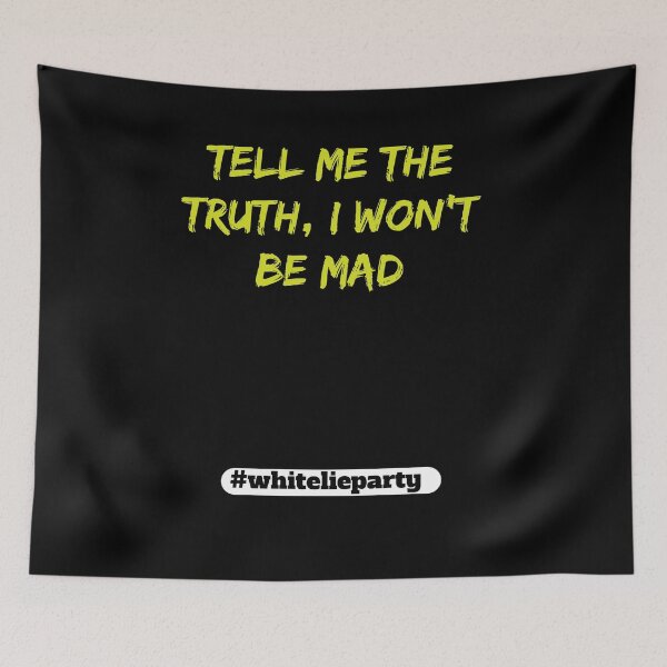 Item preview, White lie party - Tell me the truth, I won't be mad designed and sold by amrmab.