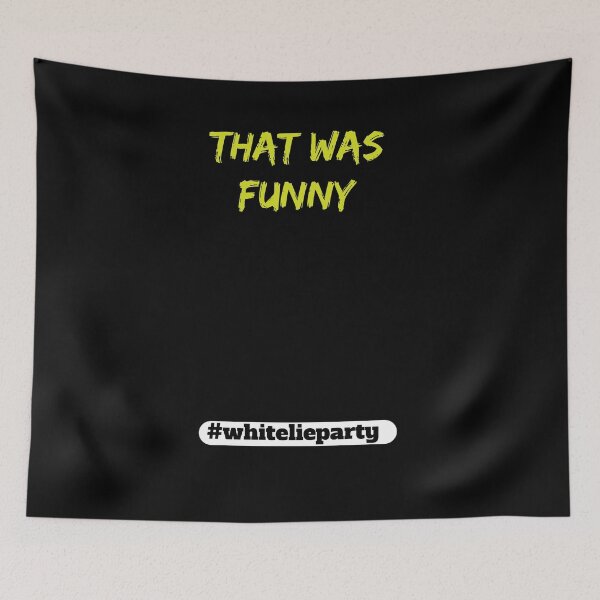 Item preview, White lie party - That was funny designed and sold by amrmab.