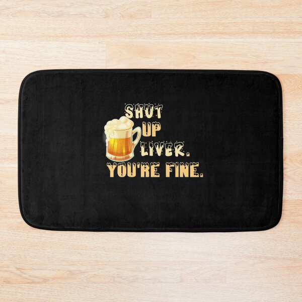 Item preview, Shut up Liver. You're fine :  Drinking Pun Funny Beer T-Shir designed and sold by just be  elegant.