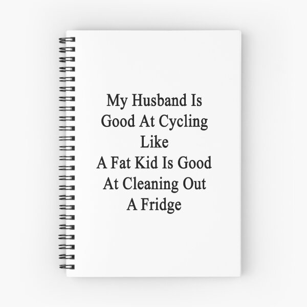 Item preview, My Husband Is Good At Cycling Like A Fat Kid Is Good At Cleaning Out A Fridge  designed and sold by supernova23.