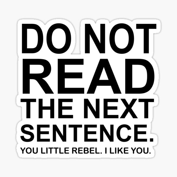 Do Not Read The Next Sentence Sticker By Decry Redbubble 