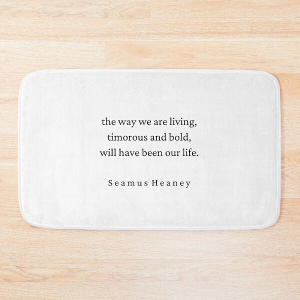 Item preview,  Seamus Heaney Poetry Quote - LIfe designed and sold by brownbread-.
