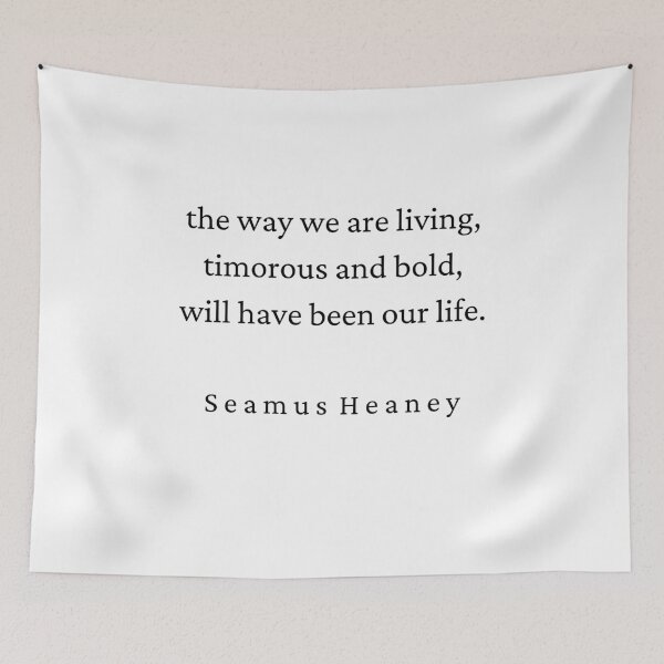 Item preview,  Seamus Heaney Poetry Quote - LIfe designed and sold by brownbread-.