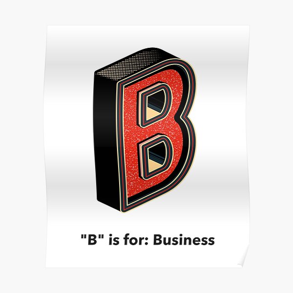B is for business Poster