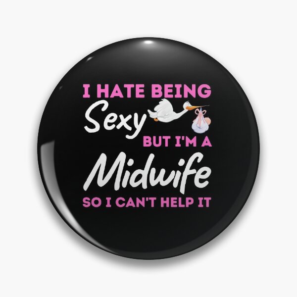 Item preview, I Hate Being Sexy But I'm A Midwife So I Can't Help It designed and sold by bifkee19.