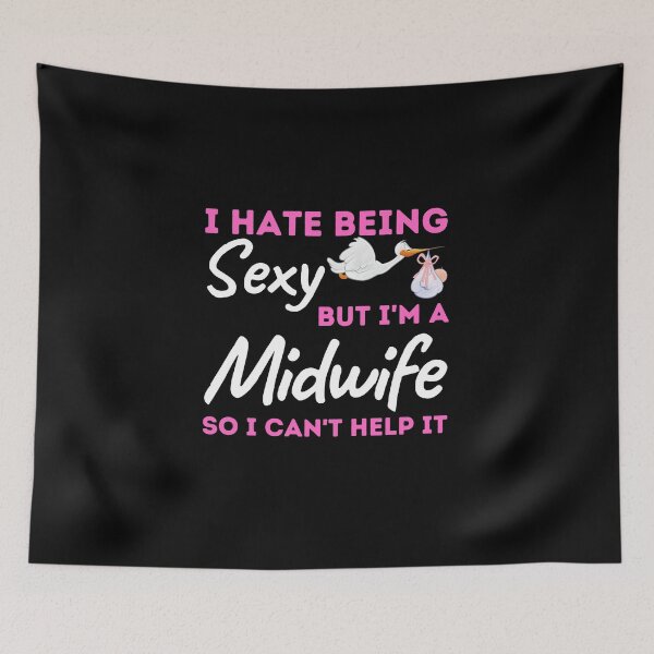 Item preview, I Hate Being Sexy But I'm A Midwife So I Can't Help It designed and sold by bifkee19.