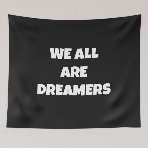 Item preview, We All Are Dreamers designed and sold by MohitJain1109.