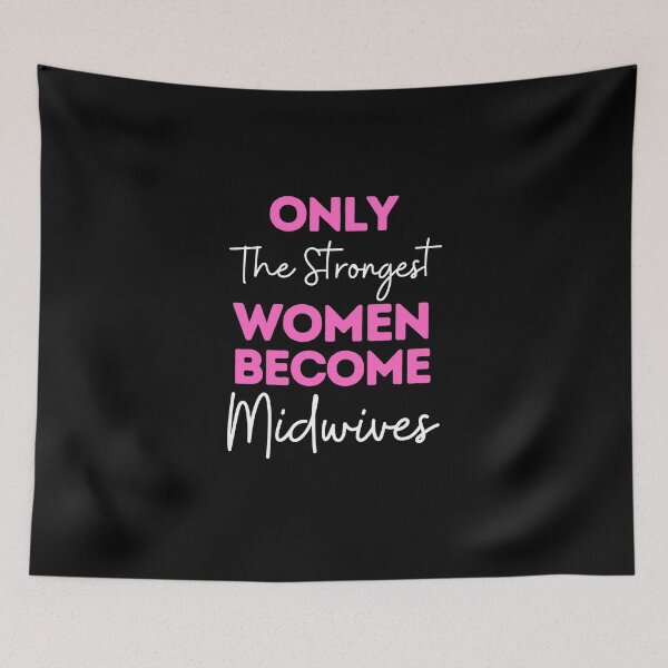 Item preview, Only The Strongest Women Become Midwives designed and sold by bifkee19.