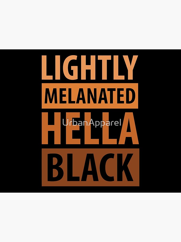 Lightly Melanated Hella Black African American | Essential T-Shirt