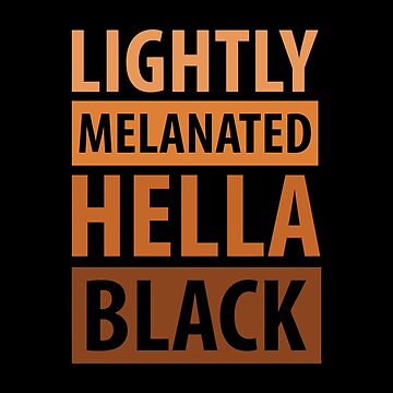 Lightly Melanated Hella Black African American | Essential T-Shirt