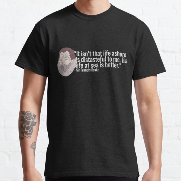 T Shirts Sir Francis Drake Redbubble