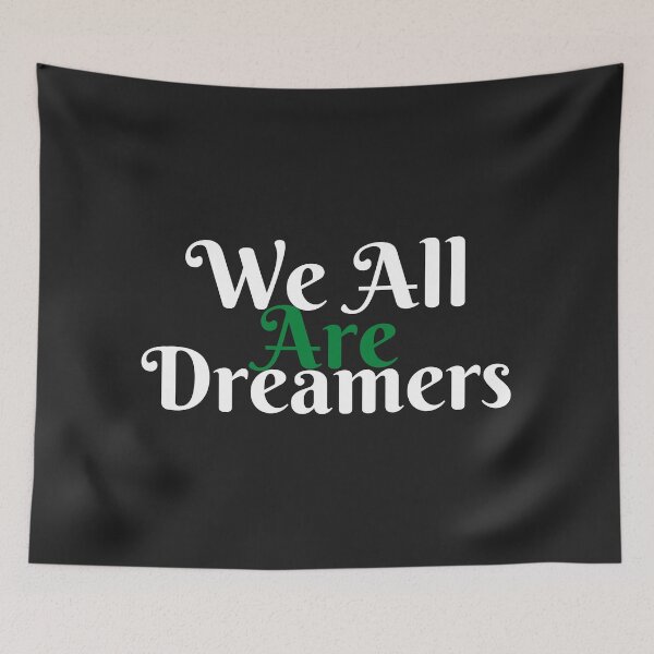 Item preview, We All Are Dreamers designed and sold by MohitJain1109.
