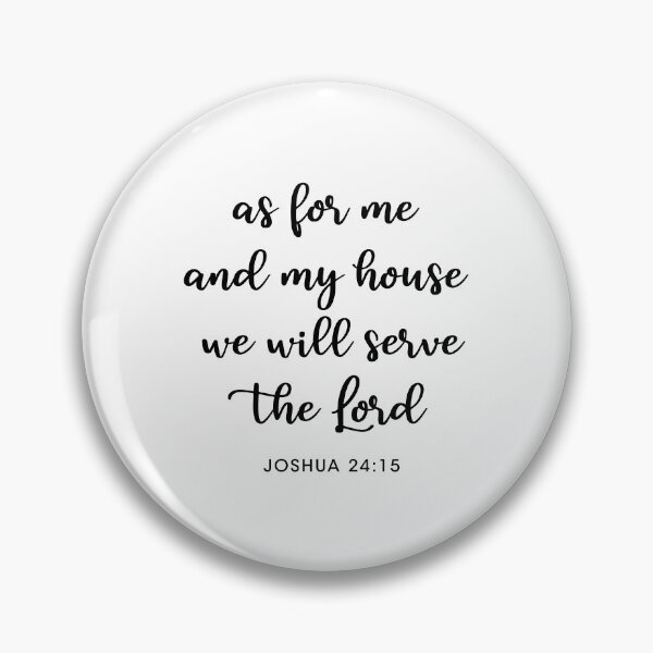 Item preview,  JOSHUA 24:15, as for me and my house, we will server the Lord designed and sold by corbrand.