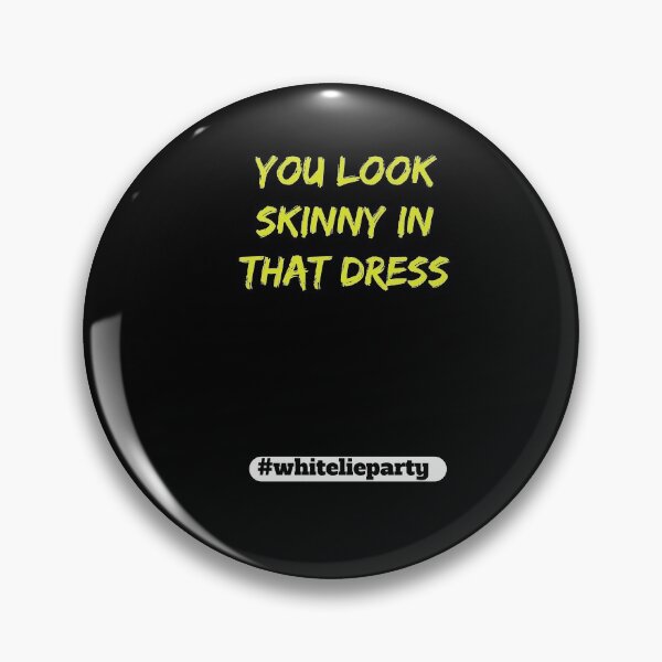 Item preview, White lie party - You look skinny in that dress designed and sold by amrmab.
