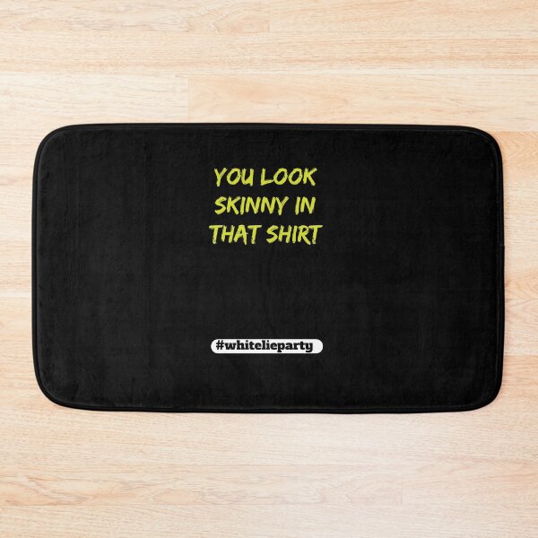 Item preview, White lie party - You look skinny in that shirt designed and sold by amrmab.