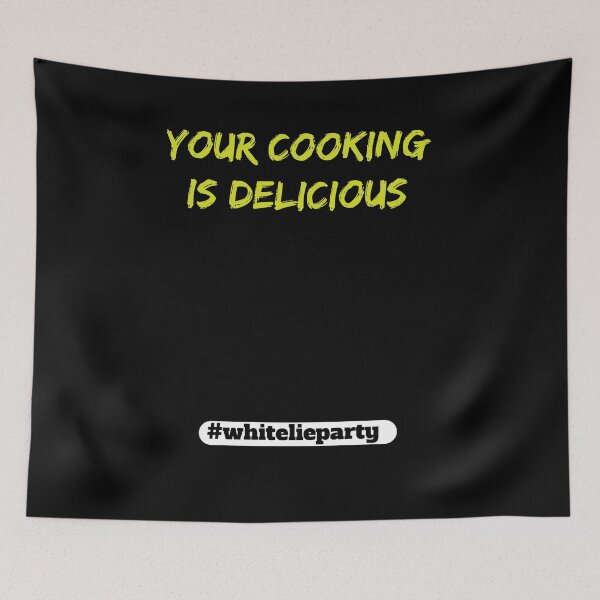 Item preview, White lie party - Your cooking is delicious designed and sold by amrmab.