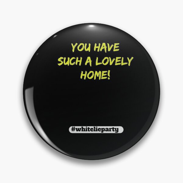 Item preview, White lie party - You have such a lovely home! designed and sold by amrmab.