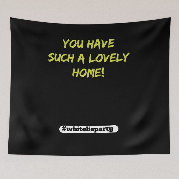 Item preview, White lie party - You have such a lovely home! designed and sold by amrmab.