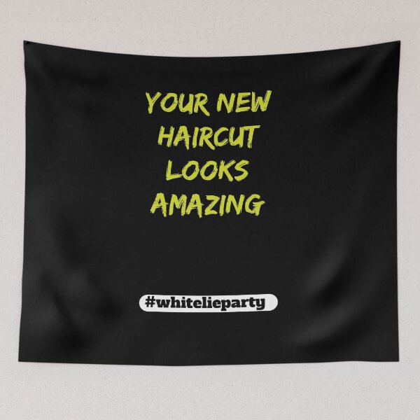 Item preview, White lie party - Your new haircut looks amazing designed and sold by amrmab.