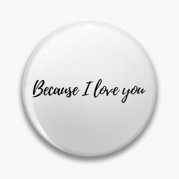 Item preview, Because I love you - quote designed and sold by simplysharon.