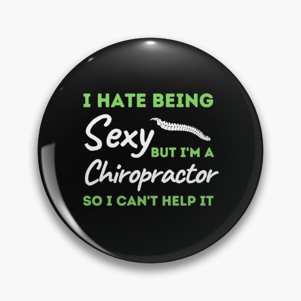 Item preview, I Hate Being Sexy But I'm A Chiropractor So I Can't Help It designed and sold by bifkee19.