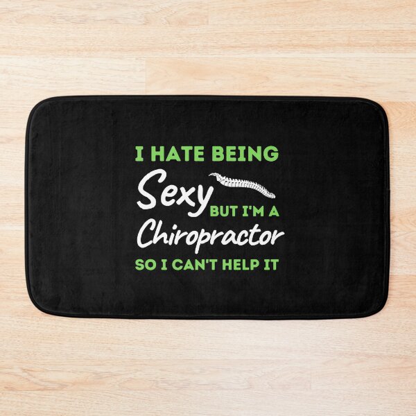 Item preview, I Hate Being Sexy But I'm A Chiropractor So I Can't Help It designed and sold by bifkee19.