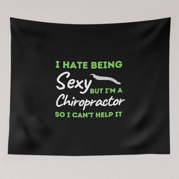 Item preview, I Hate Being Sexy But I'm A Chiropractor So I Can't Help It designed and sold by bifkee19.