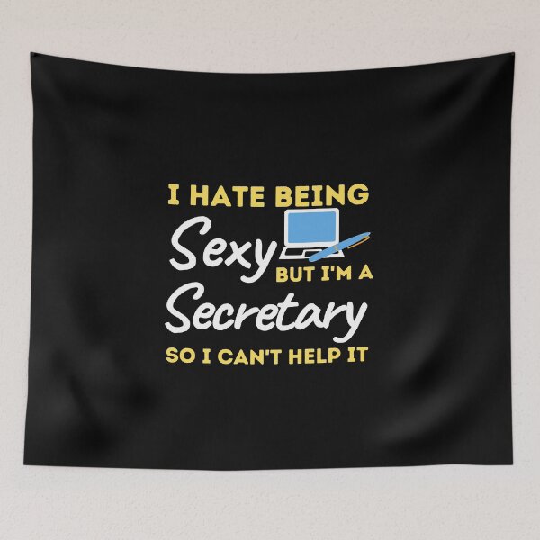 Item preview, I Hate Being Sexy But I'm A Secretary So I Can't Help It designed and sold by bifkee19.