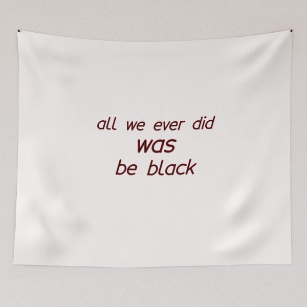 Item preview, All We Ever Did Was Be Black designed and sold by oussama-afs.