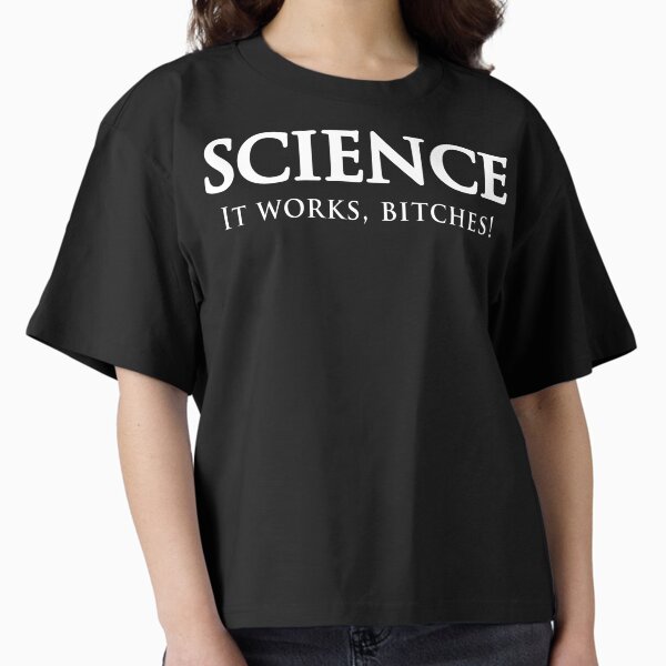 Item preview, Science. It works bitches designed and sold by trends.