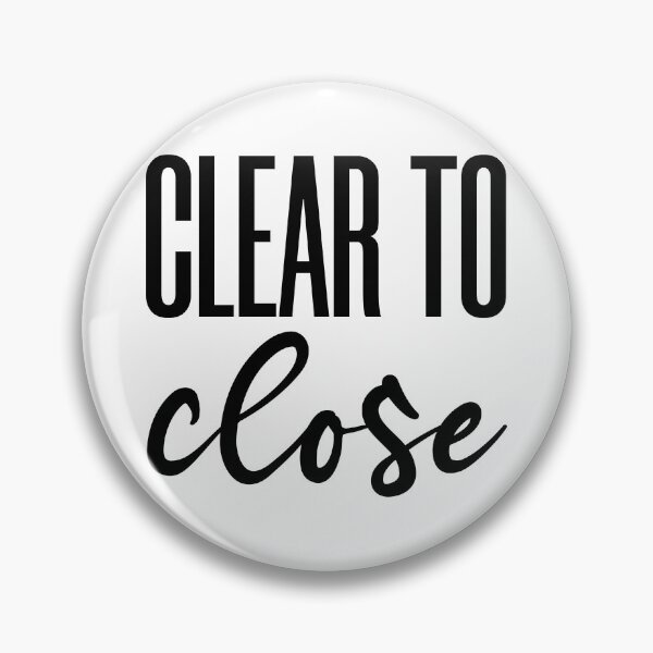Item preview, Clear to close  designed and sold by likebakerdo.