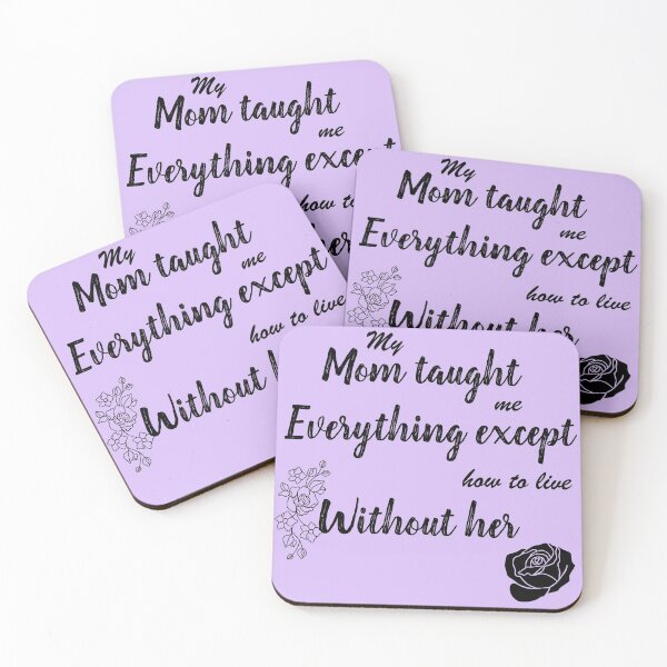 Item preview, My mom taught me everything except how to live without her designed and sold by infinity-khd.