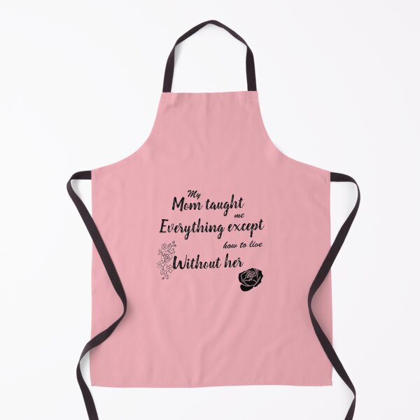 Item preview, My mom taught me everything except how to live without her designed and sold by infinity-khd.
