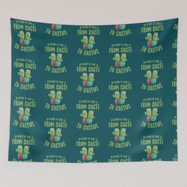 Item preview, I'm Ready to Take it From Cacti To Cactus - Funny Pun designed and sold by elijohn23.