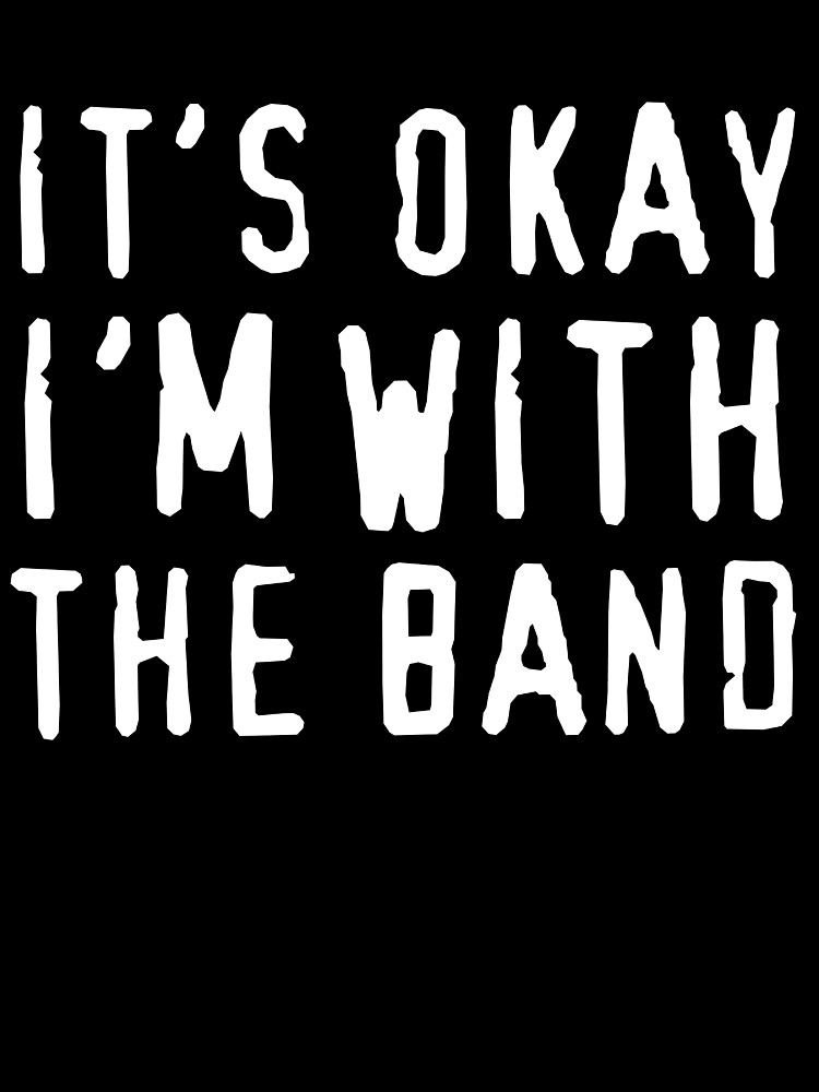 Thumbnail 2 of 2, Baby T-Shirt, It's okay I'm with the band designed and sold by trends.