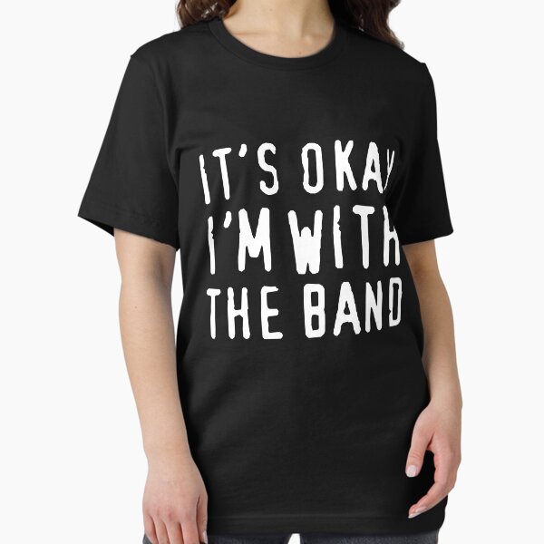 Item preview, It's okay I'm with the band designed and sold by trends.