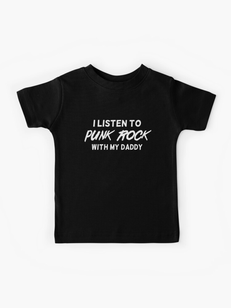 Kids T-Shirt, I listen to punk rock with my daddy designed and sold by trends