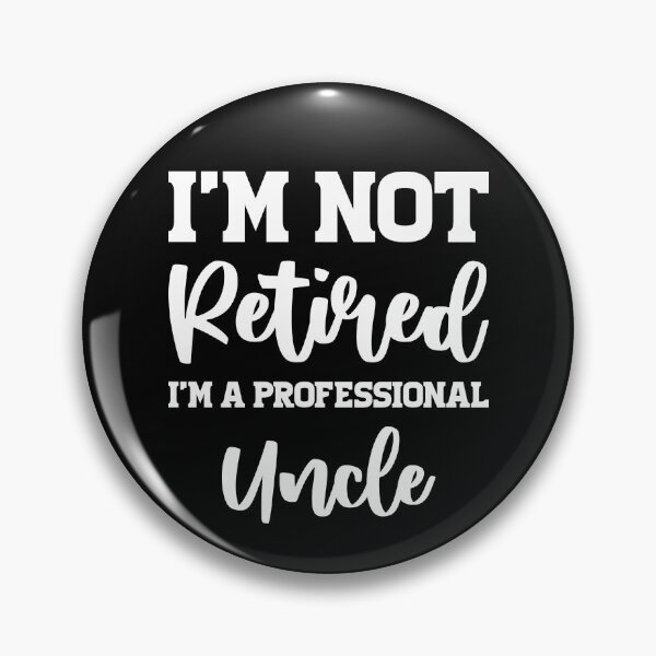 Item preview, I'm Not Retired I'm A Professional Uncle designed and sold by sesa10.