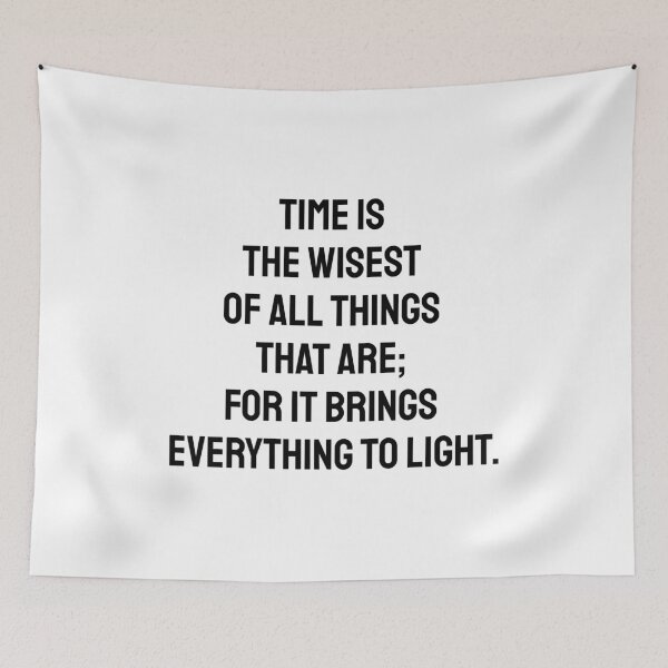 Item preview, Greek Philosophy Quotes - Time is the wisest of all things that are; for it brings everything to light. - Thales designed and sold by Inspirationmotivation.