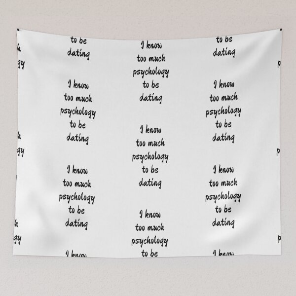 Item preview, I know too much psychology to be dating designed and sold by Bexter97.