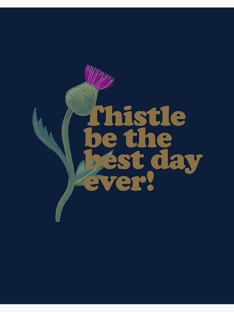 Thistle Be the Best Day Ever - Funny Plant Pun - Flower Puns