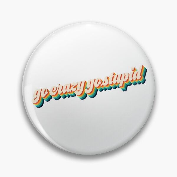 Item preview, Go crazy, go stupid designed and sold by ManyaMalhotra.