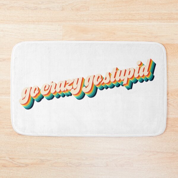 Item preview, Go crazy, go stupid designed and sold by ManyaMalhotra.