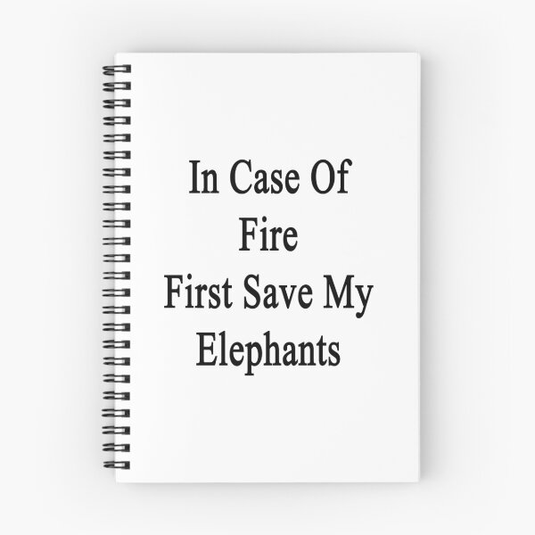 Item preview, In Case Of Fire First Save My Elephants  designed and sold by supernova23.