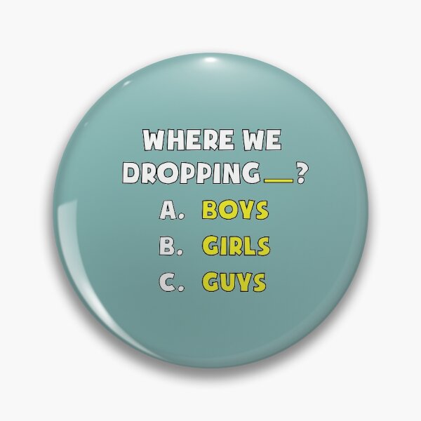 Item preview, where we droppin girls boy guys designed and sold by John Hana.