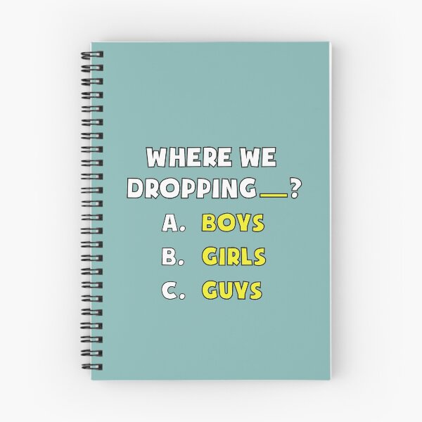 Item preview, where we droppin girls boy guys designed and sold by John Hana.