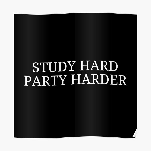 study-hard-party-harder-poster-for-sale-by-fullsendtv-redbubble