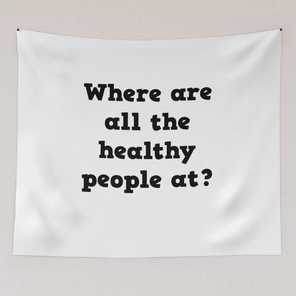 Item preview, Where are all the healthy people at? designed and sold by Bexter97.