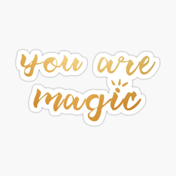 "You are magic Empowerment Gold Quote" Sticker for Sale by